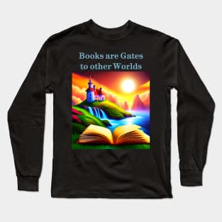 Books are gates to other worlds Long Sleeve T-Shirt